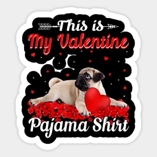 Funny Pug This Is My Valentine Pajama Shirt Sticker